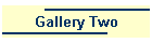 Gallery Two