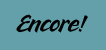 Encore!