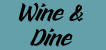 Wine & Dine