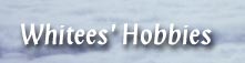 Whitees' hobbies