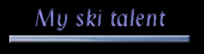 My ski talent