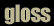 Gloss