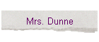 Mrs. Dunne