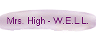 Mrs. High - W.E.L.L.