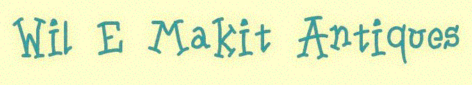 Wil E makit Antiques