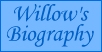Willow's Biography