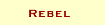 Rebel