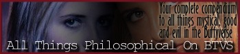 Discussions of the philosophical, moral & ethical aspects of the BtVS/A:tS universe.  Essays and Forum.