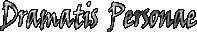 Dramatis Personae