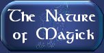 The Nature of Magick