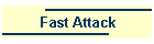 Fast Attack