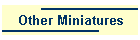 Other Miniatures