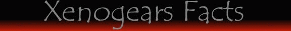 Xenogears Facts