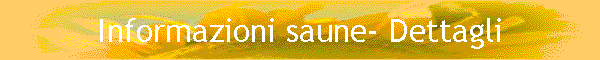 Informazioni saune- Dettagli