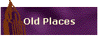 Old Places