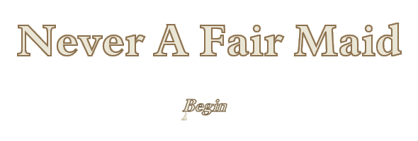 Never A Fair Maid - title