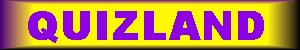 Quizland"