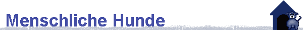 Menschliche Hunde