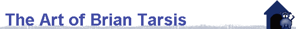 The Art of Brian Tarsis