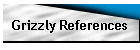 Grizzly References