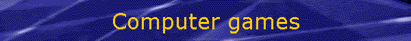 Computer games