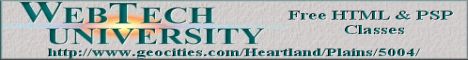 WebTech University -
Free HTML and PSP classes.