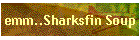 emm..Sharksfin Soup