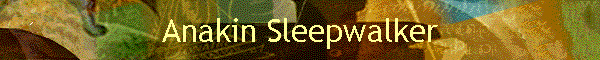 Anakin Sleepwalker