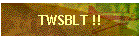TWSBLT !!