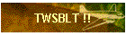 TWSBLT !!