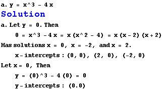 a . y = x^3 - 4x Solution a . Let y = 0. Then      0 = x^3 - 4x = x (x^2 - ... Then      y = (0)^3 - 4 (0) = 0     y - intercepts : (0.) 