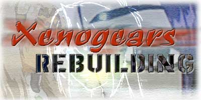 Xenogears: Rebuilding