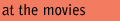 at the movies