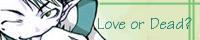 Love or Dead