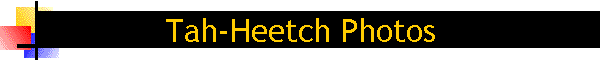 Tah-Heetch Photos