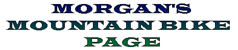 Morgan's Mountain Bike Page