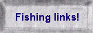 Fishing links!