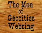 The Men of Geocities 
Webring Homepage--Join Today