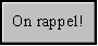 ON RAPPEL