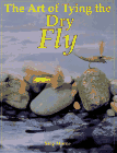 The Art of Tying the Dry Fly