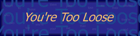 You're Too Loose