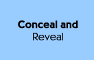 Conceal and Reveal