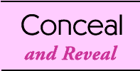 Conceal and Reveal