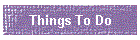 Things To Do