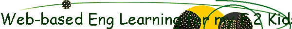 Web-based Eng Learning for my F.2 Kids