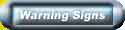 [ Warning Signs ]
