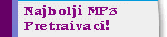 NAJBOLJI MP3 PRETRAZIVAC