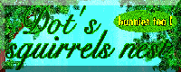Dot's Squirrels Nest!