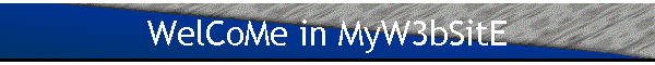 WelCoMe in MyW3bSitE