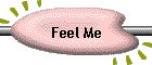 Feel Me